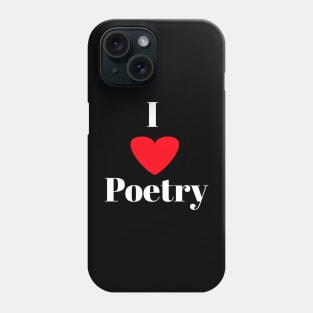 I love poetry Phone Case