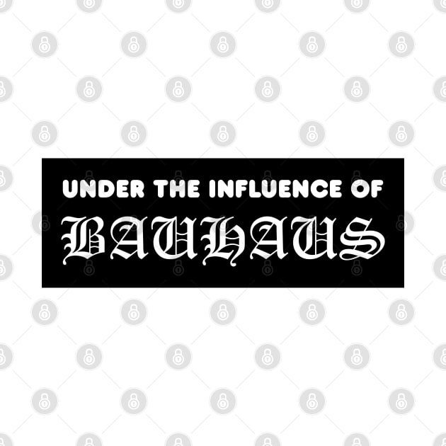 Under The Influence Of Bauhaus by kindacoolbutnotreally