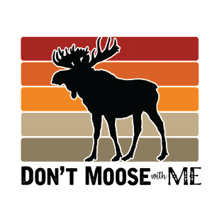 Funny Don't Moose with Me Retro T-Shirt