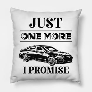 Just One More Car I Promise - Car Lovers Pillow