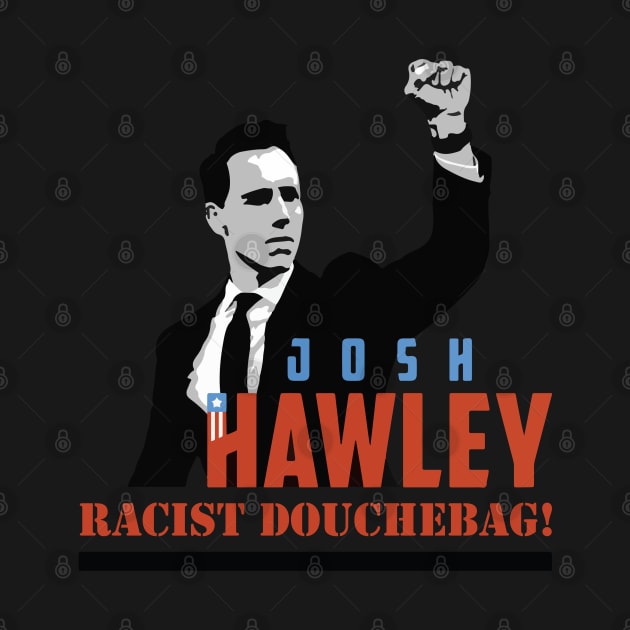 Josh Hawley is a Racist! by SlowOctopus