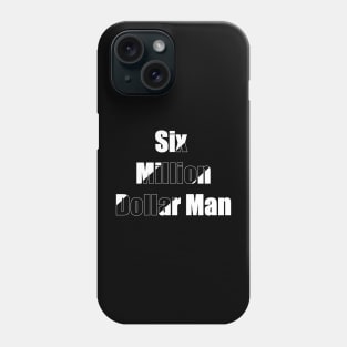 Six Million Dollar Man Phone Case