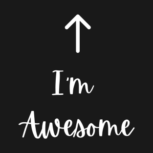 I'm Awesome Tshirt Tee Shirt T-Shirt