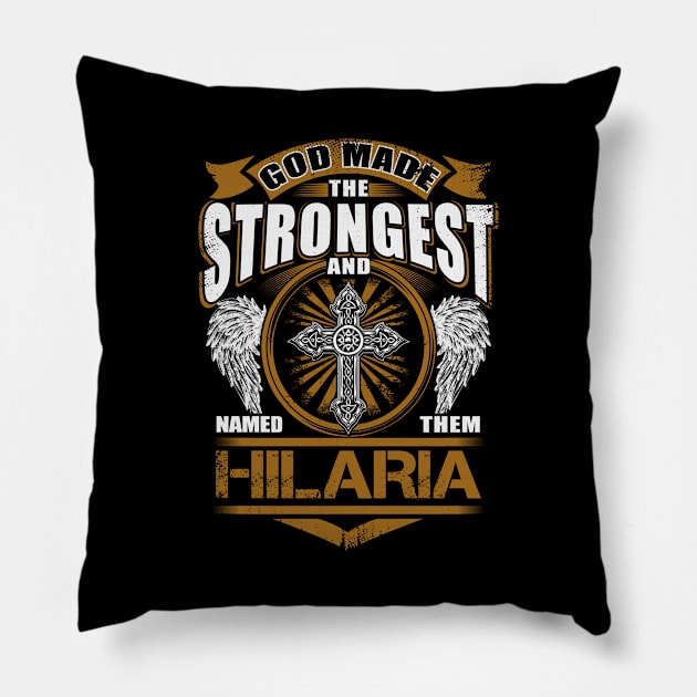 Hilaria Name T Shirt - God Found Strongest And Named Them Hilaria Gift Item Pillow by reelingduvet