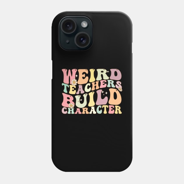 Weird Teachers Build Character Phone Case by Bourdia Mohemad