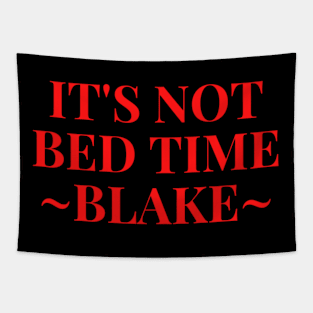 ITS NOT BED TIME ~ Blake :( Tapestry