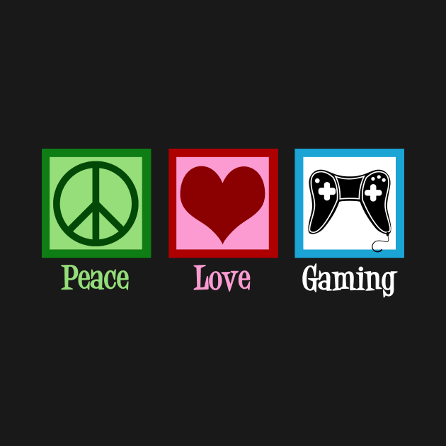 Peace Love Gaming by epiclovedesigns