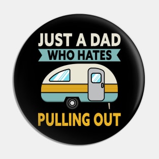 Just A Dad Who Hates Pulling Out Camping Pin