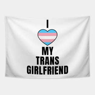 I Love My Trans Girlfriend Tapestry