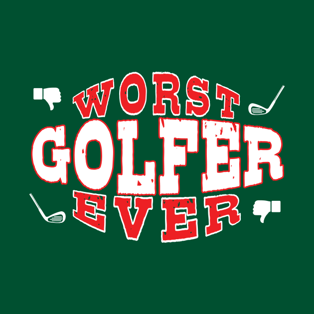 Worst Golfer Ever - Funny gift for golf Lovers by BuzzBenson