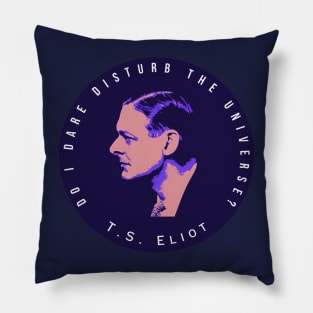 T.S. Eliot portrait and quote:  Do I dare disturb the universe? Pillow