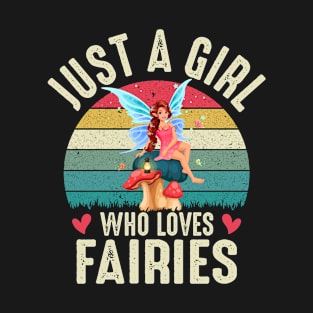 Just A Girl Who Loves Fairies Fairy Mushroom Girls Gifts Funny T-Shirt