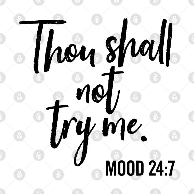 Thou Shall Not Try Me Mood 24:7 Brush by DetourShirts