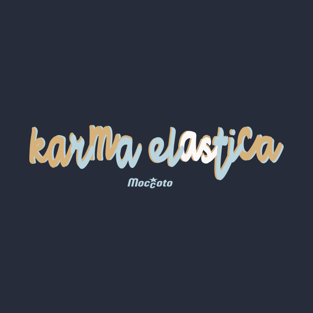 KARMA ELASTICA by Moccoto