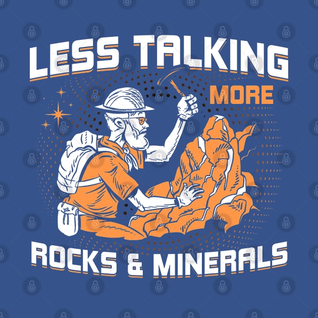 Less Talking More Rocks & Minerals Geology Rockhounding by Toeffishirts