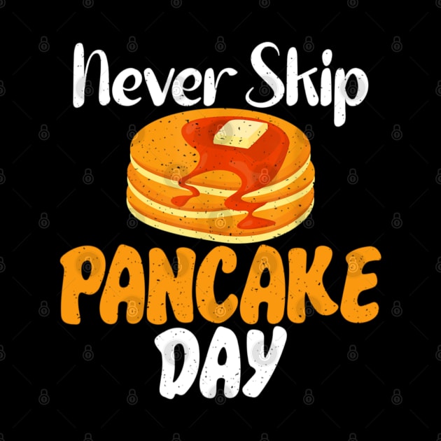 Never skip Pancake Day funny Pancake by Emily Ava 1