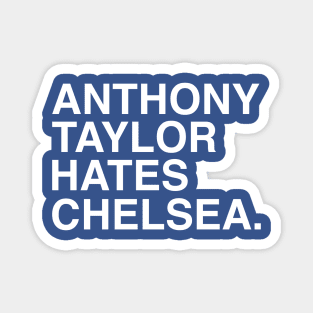 Anthony Taylor Hates Chelsea Magnet