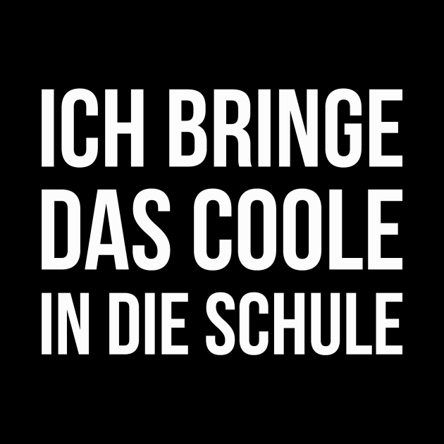 ICH BRINGE DAS COOLE IN DIE SCHULE funny saying lustige Sprüche Funny