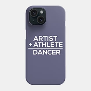 Artist + Athlete = Dancer Phone Case