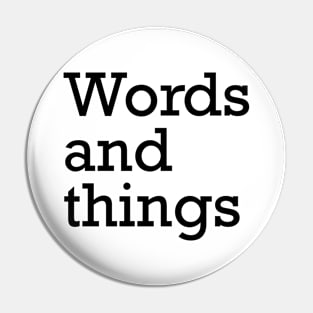 Words and Things Pin