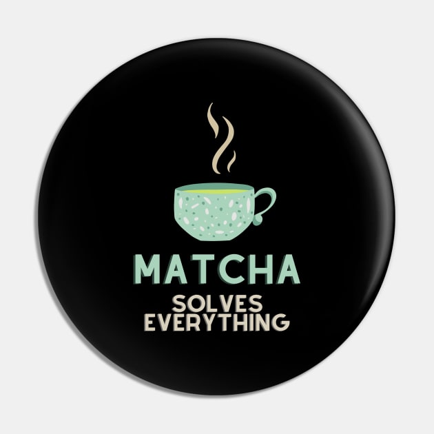 Matcha Solves Everything Pin by nathalieaynie