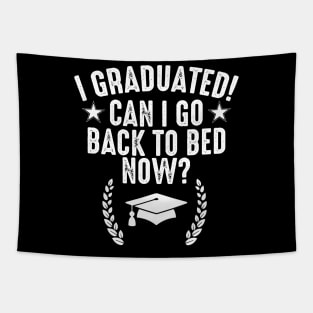 I graduated! can I go back to bed now? funny graduating quote Tapestry