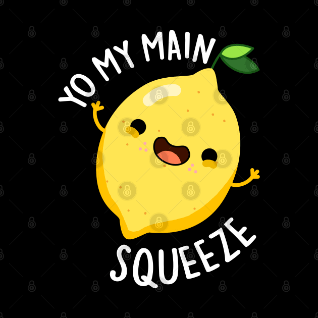 Yo My Main Squeeze Funny Lemon Pun by punnybone