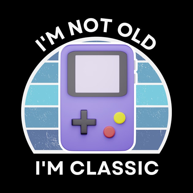 I'm not old, I'm Classic | Handheld Console | Retro Hardware | Vintage Sunset | '80s '90s Video Gaming by octoplatypusclothing@gmail.com