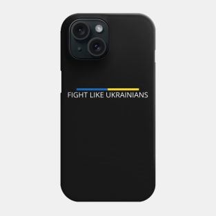 FIGHT LIKE UKRAINIANS Phone Case