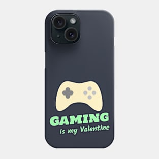 Gaming is my Valentine - Light Green Phone Case