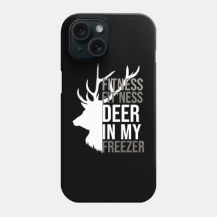 I'm Into Fitness Fit'Ness Deer In My Freezer Funny Hunter Phone Case