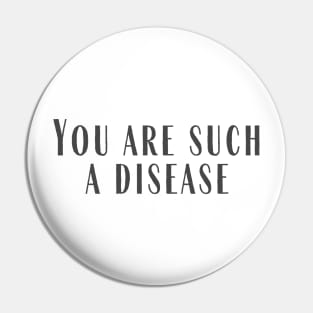 A Disease Pin