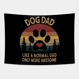 Dog Dad Like A Normal Dad Only More Awesome Tapestry