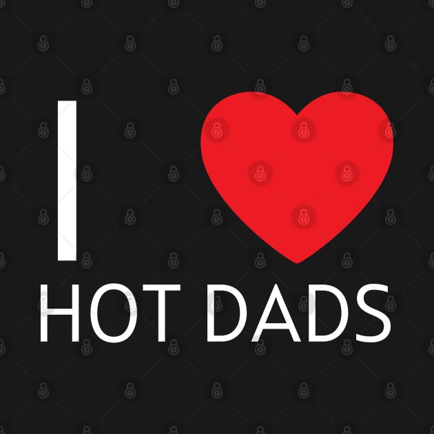 I Love Heart Hot Dads by BobaPenguin