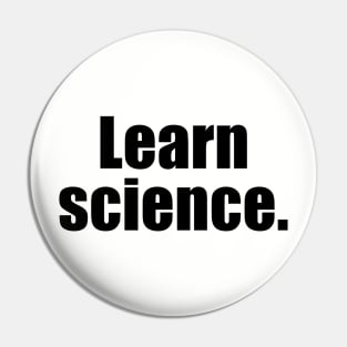Learn Science. Pin