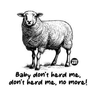 baby dont herd me T-Shirt