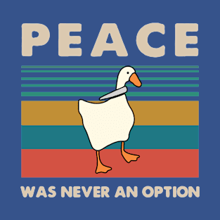 Goose Peace Was Never An Option 1 T-Shirt