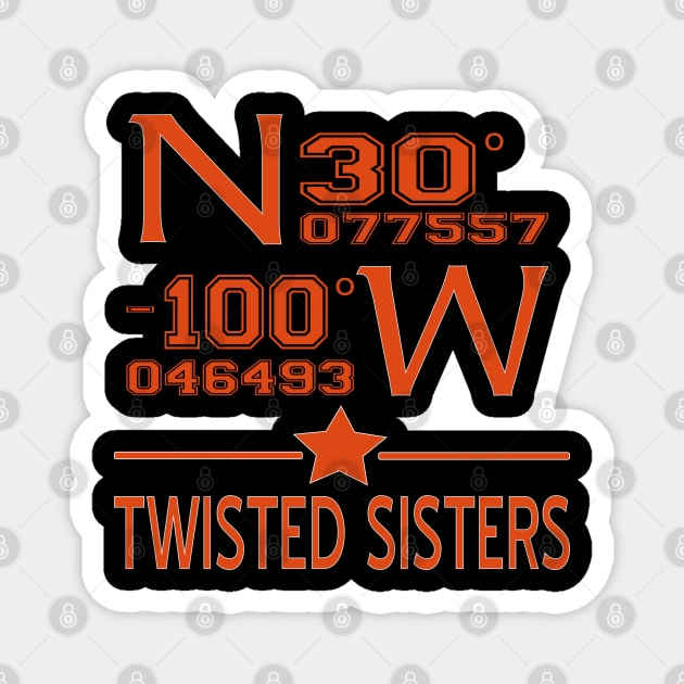 Twisted Sisters in Texas Magnet by Bugteeth