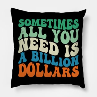 Sometimes All You Need is a Billion Dollars Pillow