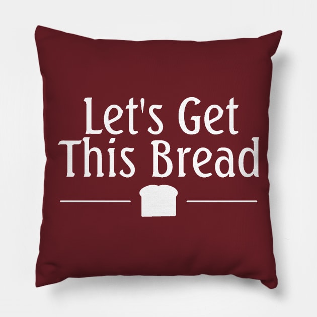 Let's Get This Bread Pillow by Everydaydesigns