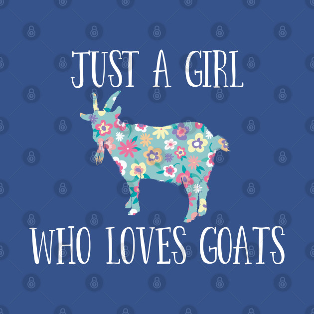 Goat - Just A Girl Who Loves Goats - Goat - T-Shirt