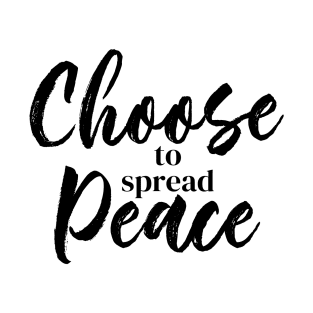 Choose to Spread Peace T-Shirt