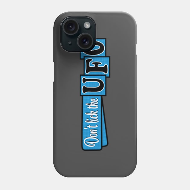 Our Strange Skies Don't Lick the UFO Alternate Design Phone Case by Our Strange Skies