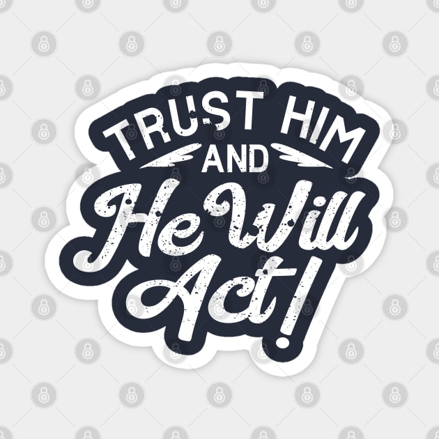 Trust him and he will Act Magnet by Mande Art