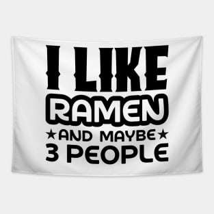 I like ramen and maybe 3 people Tapestry