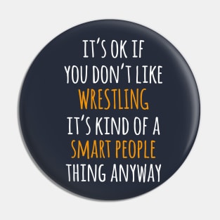 Wrestling Funny Gift Idea | It's Ok If You Don't Like Wrestling Pin