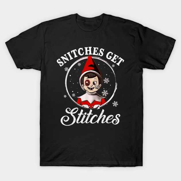 Christmas Elf Boy Snitches Get Stitches Xmas Family - Snitches Get Stitches - T-Shirt