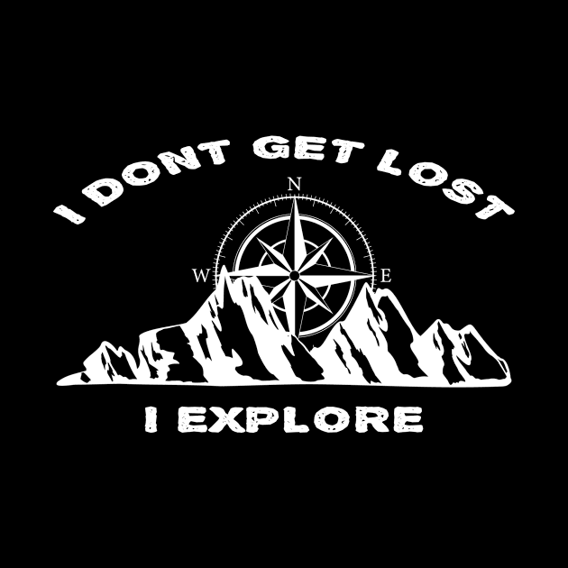 I Don't Get Lost, I Explore by Mediocre Adventurer