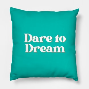 dare to dream Pillow