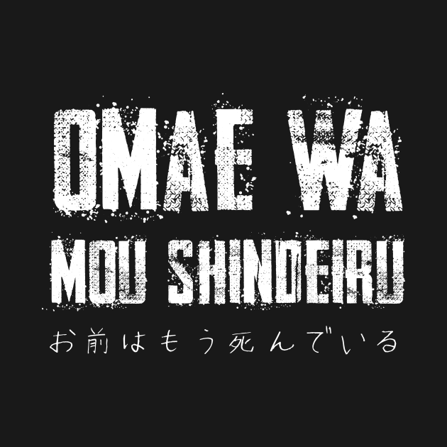 Omae wa mou shindeiru - Anime Tshirt for Otaku (Hokuto no ken) by Anime Gadgets